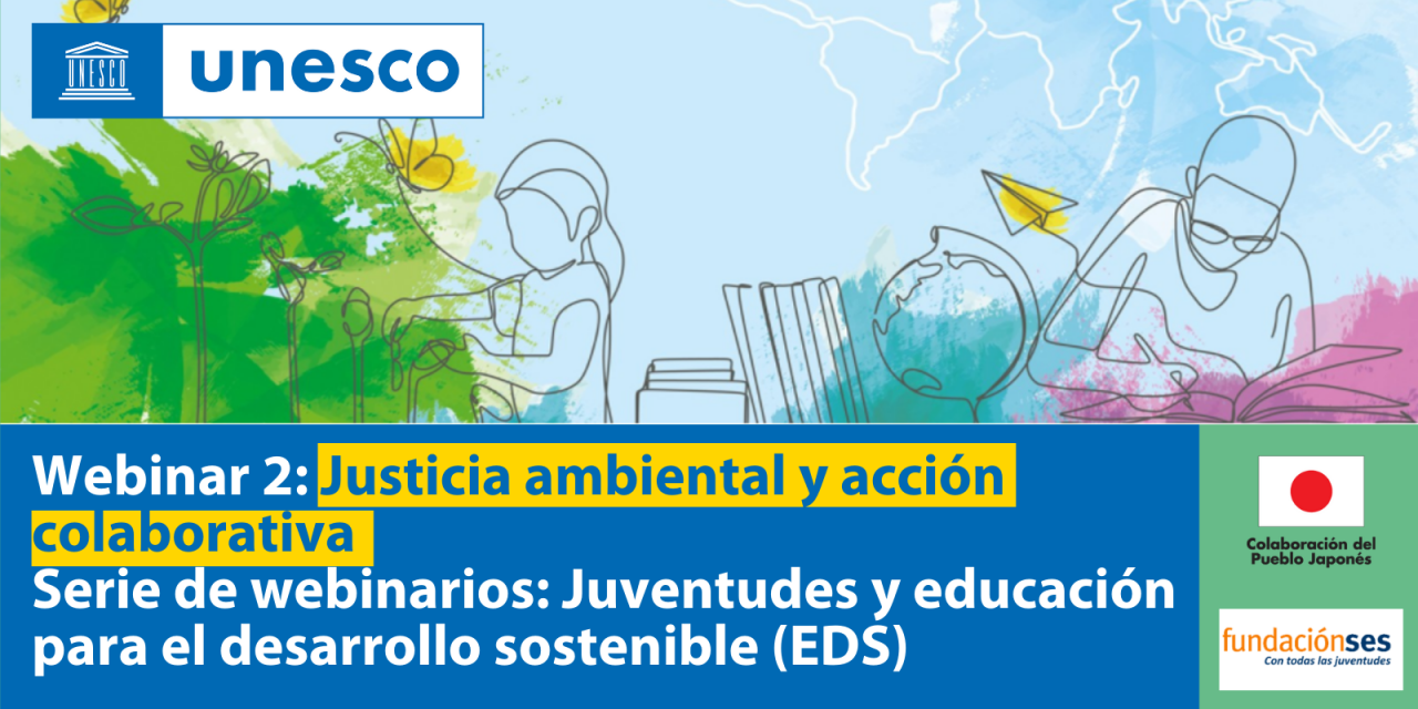 Unesco y Fundación SES: Webinar “Justicia ambiental y acción colaborativa”