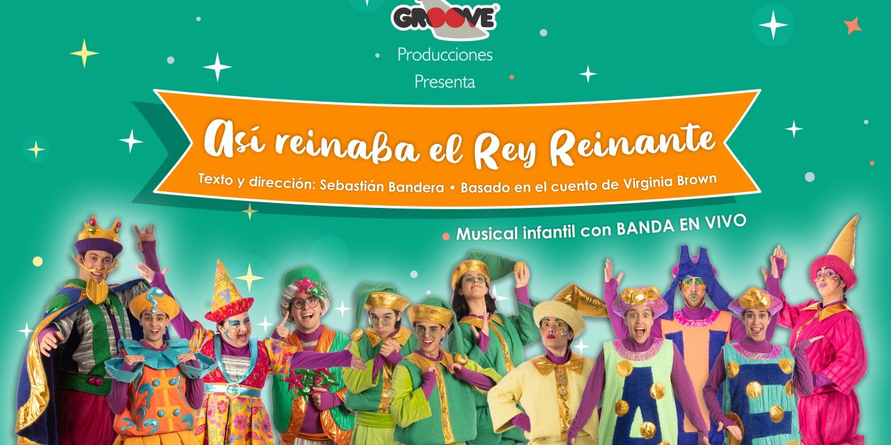 “Así Reinaba el Rey Reinante”, una gran opción para estas vacaciones de julio