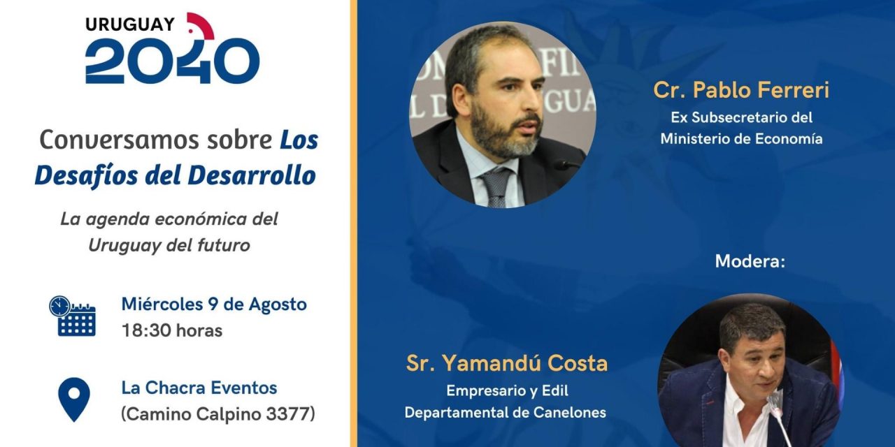 Pablo Ferreri y Yamandú Costa exponen sobre agenda económica del Uruguay del futuro