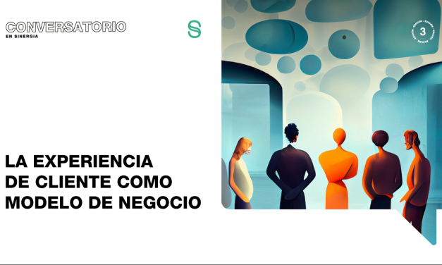 Conversatorio: La experiencia de cliente como modelo de negocio