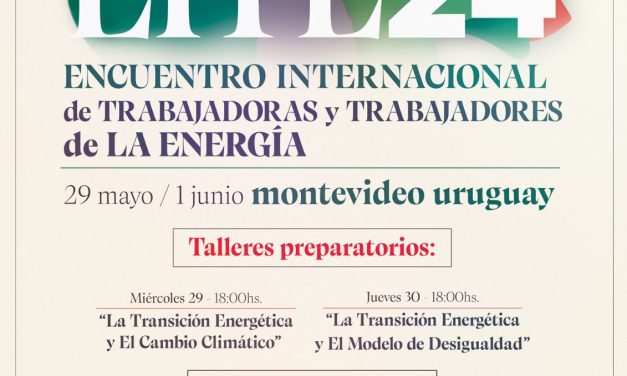 Montevideo será sede del Encuentro Internacional de Trabajadores de la Energía