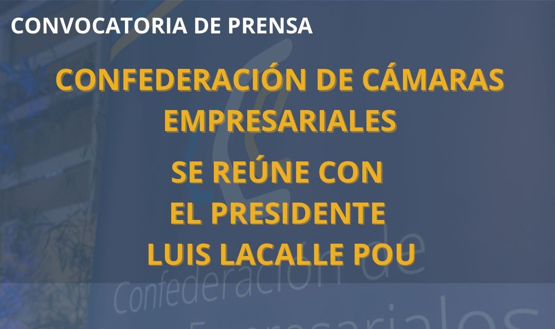 Confederación de Cámaras Empresariales se reúne con el presidente Luis Lacalle Pou
