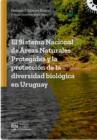 Presentación del Libro “El Sistema Nacional de Áreas Naturales Protegidas y la protección de la diversidad biológica en Uruguay”