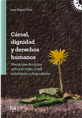 Juan Miguel Petit publicó su libro “Cárcel, dignidad y derechos humanos”