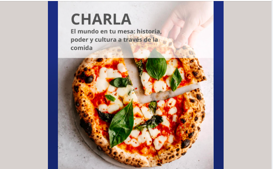 Charla El mundo en tu mesa: historia, poder y cultura a través de la comida