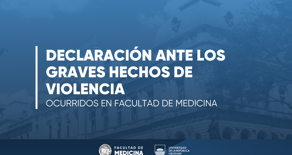 Declaración ante los graves hechos de violencia ocurridos en Facultad de Medicina