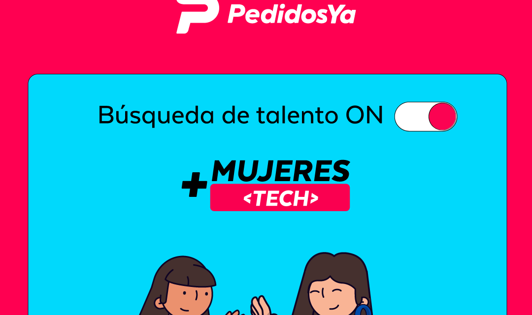 PedidosYa lanza la 3ra edición del programa de pasantías +Mujeres Tech