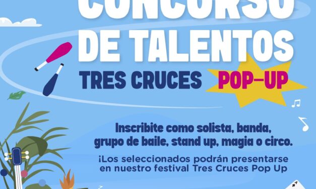 Últimos días para inscribirte en Concurso de talentos: Tres Cruces Pop Up