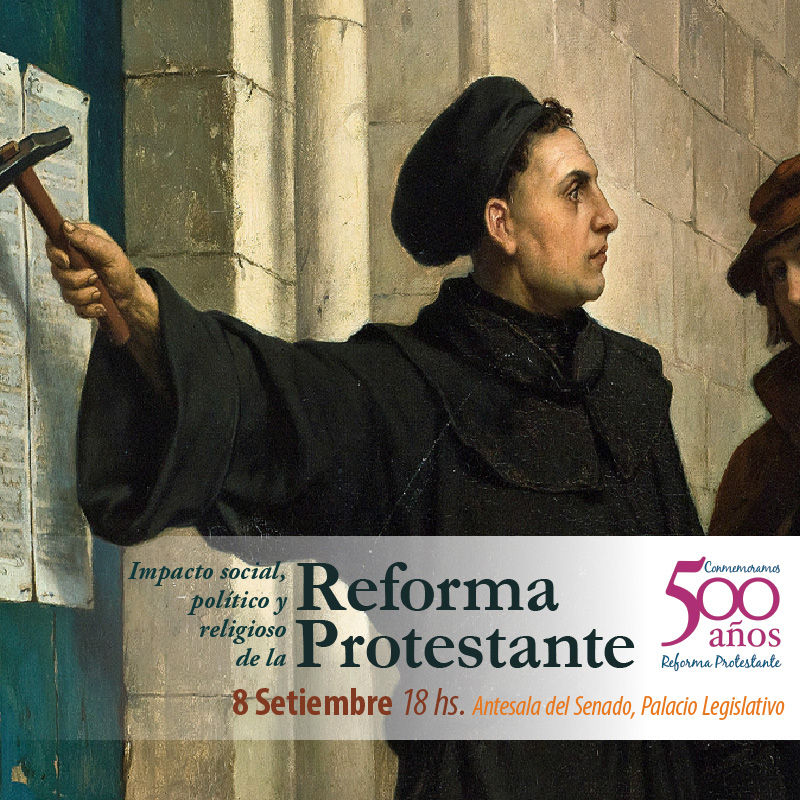 “Impacto social, político y religioso de la Reforma Protestante 1517 – 2017”