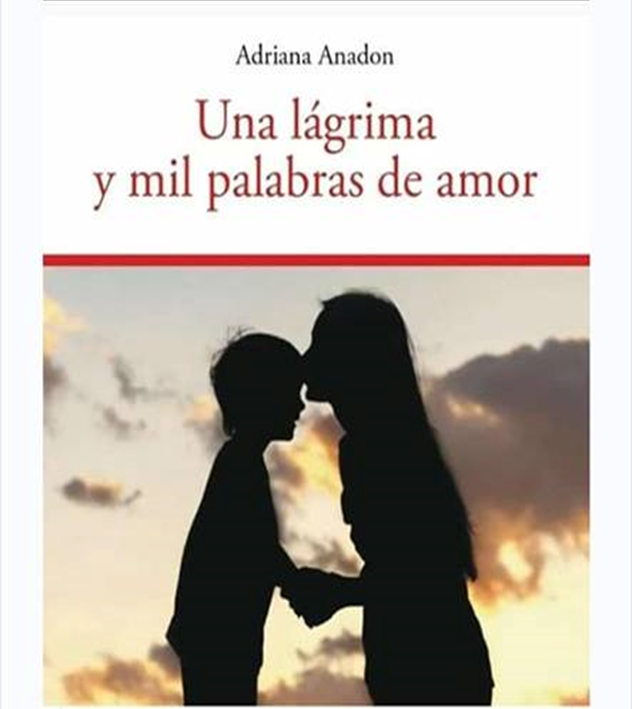 Próximamente, el libro “Una lágrima, y mil palabras de amor” de Adriana Anadon