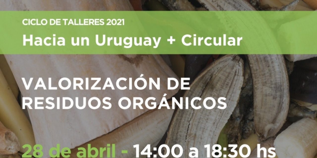 Ministerio de Ambiente: Ciclo de Talleres 2021 “Hacia un Uruguay + Circular”