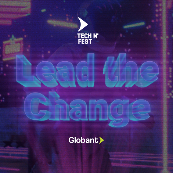 Globant invita a la 1era edición del Tech N´ Fest, un festival para celebrar la tecnología, la creatividad y reimaginar los límites de la colaboración