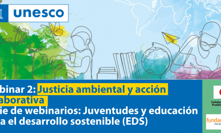 Unesco y Fundación SES: Webinar “Justicia ambiental y acción colaborativa”
