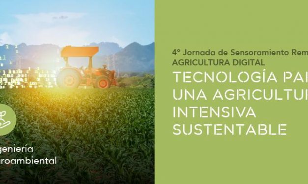 4° Jornada de Sensoramiento Remoto AGRICULTURA DIGITAL | Tecnología para una agricultura intensiva sustentable