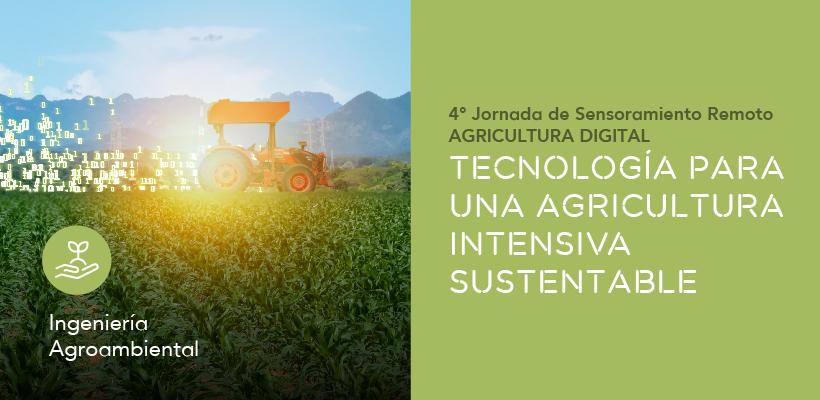 4° Jornada de Sensoramiento Remoto AGRICULTURA DIGITAL | Tecnología para una agricultura intensiva sustentable