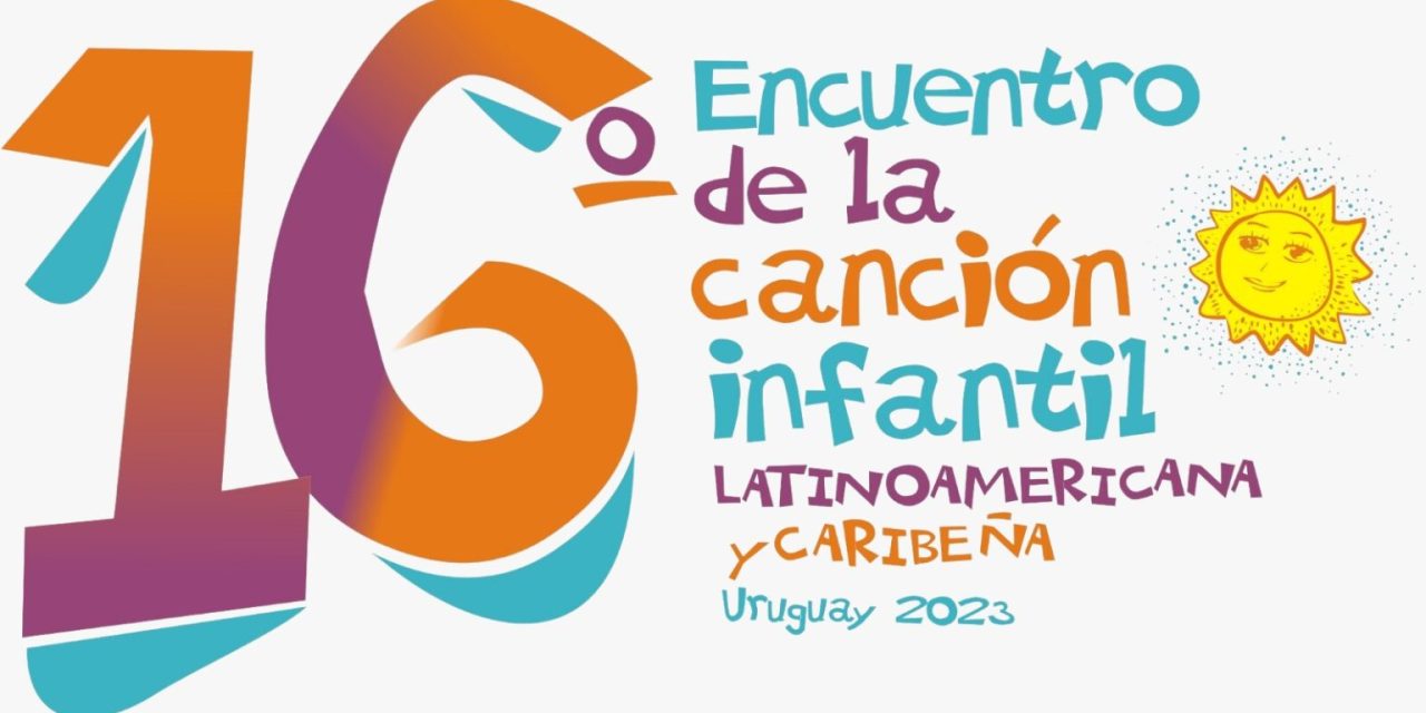 16o. Encuentro de la canción infantil latinoamericana y caribeña 2023