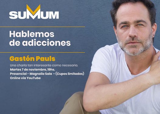 Summum presenta: “Hablemos de Adicciones”, con Gastón Pauls