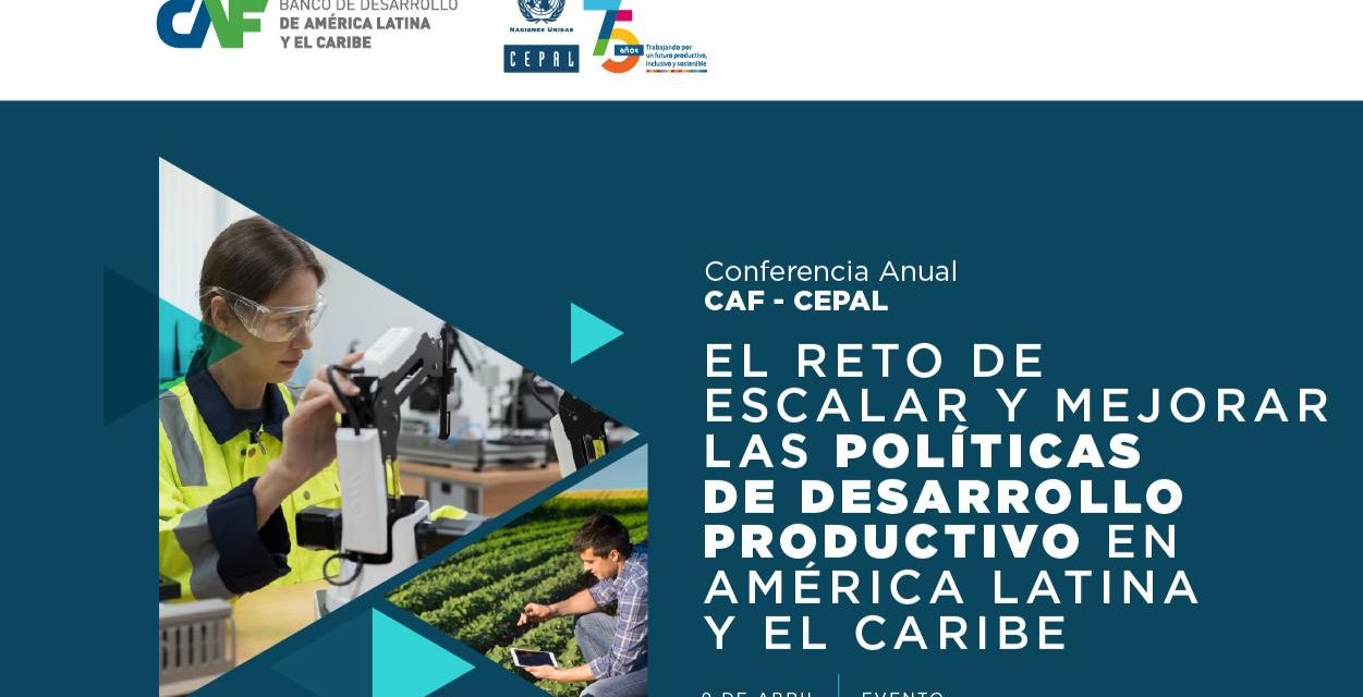 CAF y CEPAL: “El reto de escalar y mejorar las políticas de desarrollo productivo en América Latina y el Caribe”
