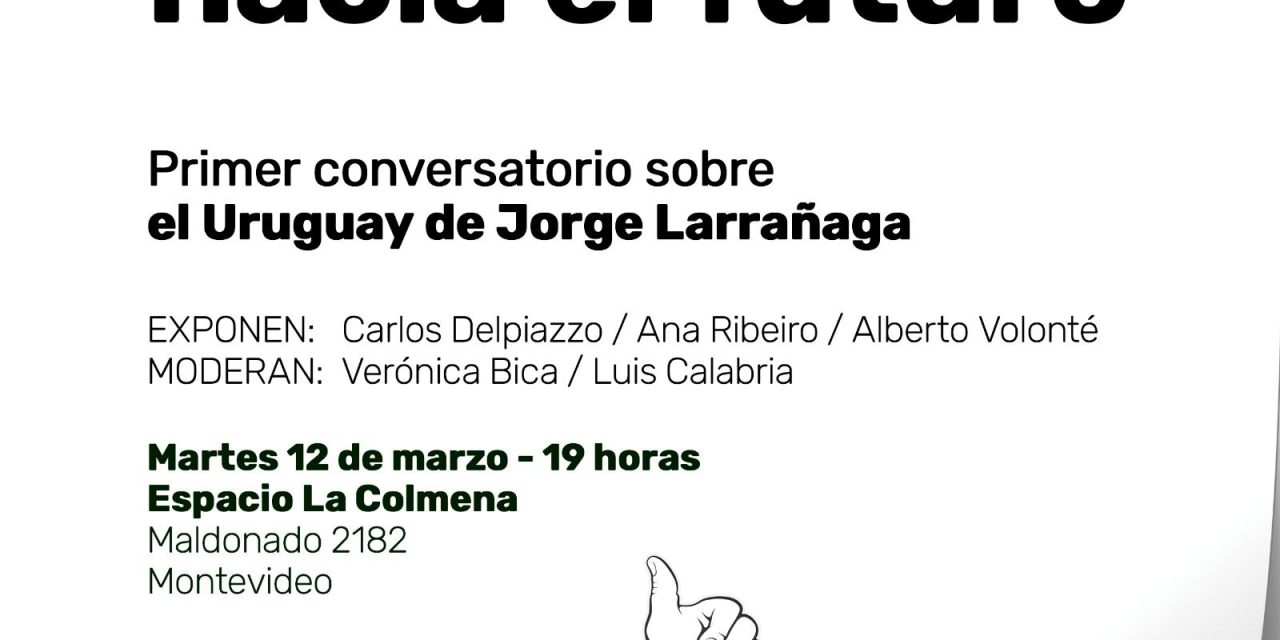 “Primer conversatorio sobre el Uruguay de Jorge Larrañaga”