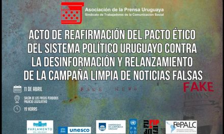 Acto de Reafirmación del Pacto Ético del Sistema Político Uruguayo contra la Desinformación y relanzamiento de la Campaña Limpia de Noticias Falsas